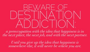 destination addiction